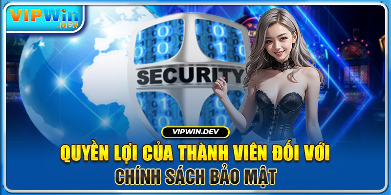 Quyền lợi của thành viên đối với chính sách bảo mật