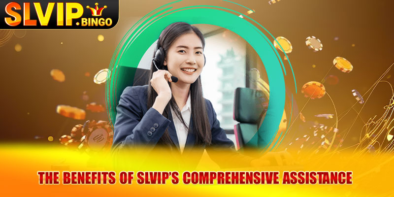 The benefits of Slvip’s comprehensive assistance 