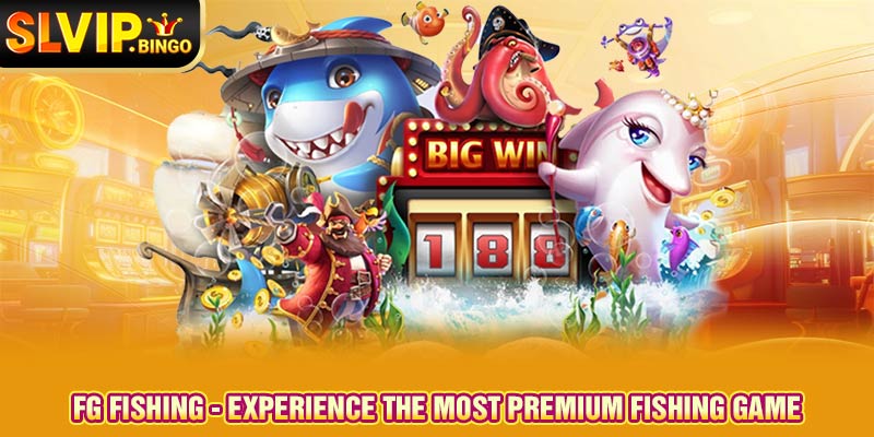 FG Fishing - Experience The Most Premium Fishing Game