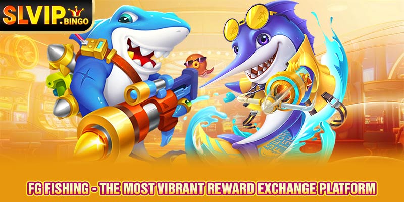 FG Fishing - The most vibrant reward exchange platform